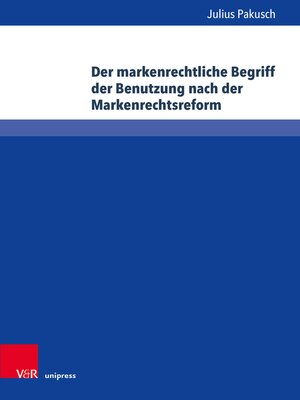 cover image of Der markenrechtliche Begriff der Benutzung nach der Markenrechtsreform